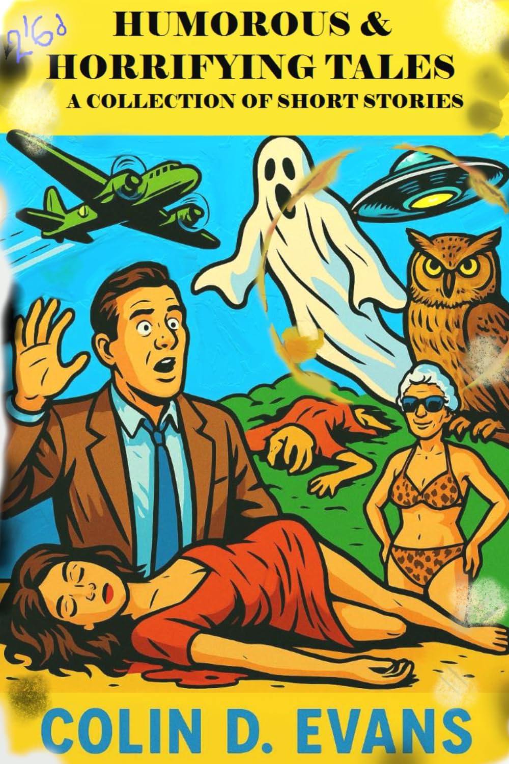 Humorous and horrifying tales: A collection of short stories