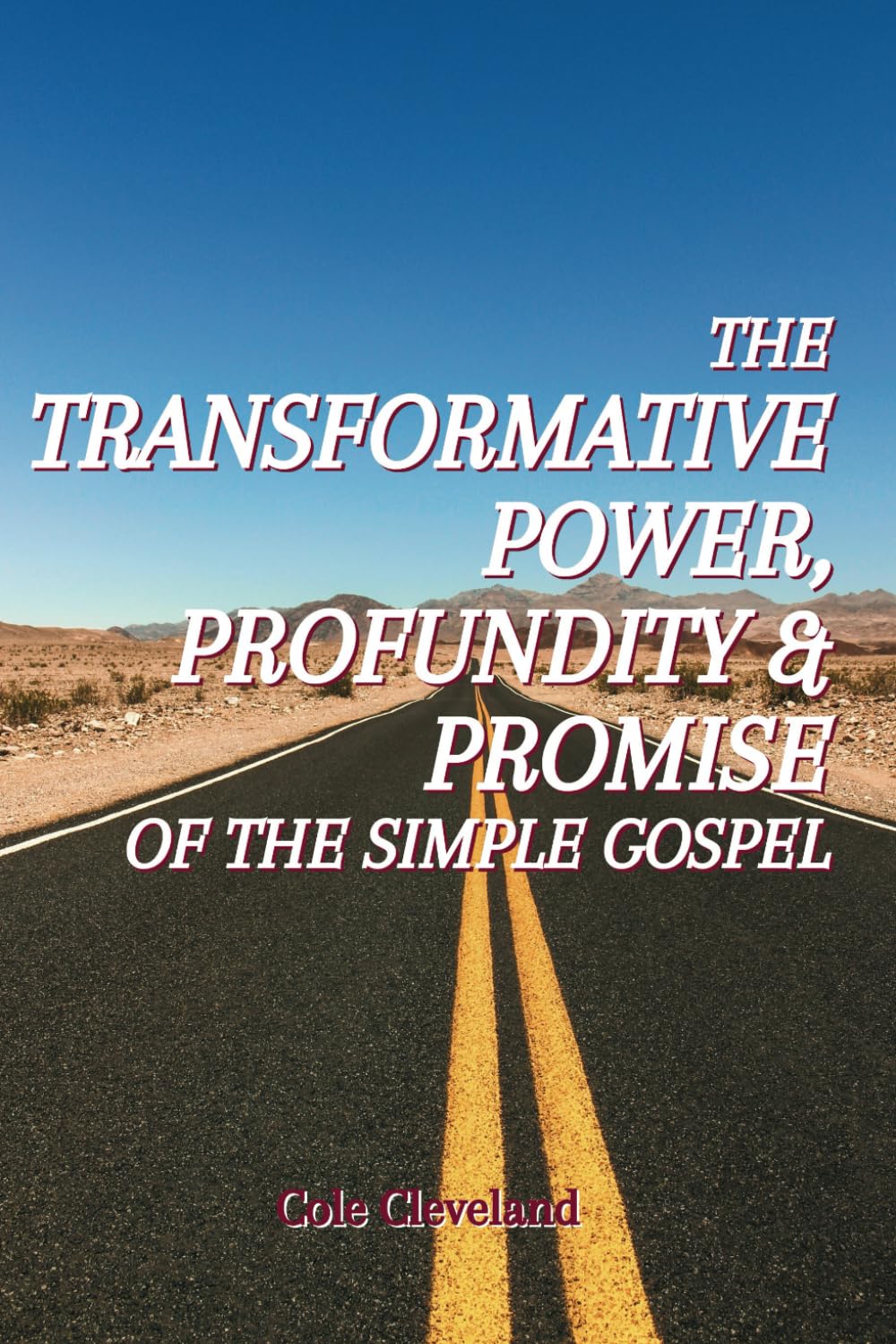The Transformative Power, Profundity and Promise of the Simple Gospel