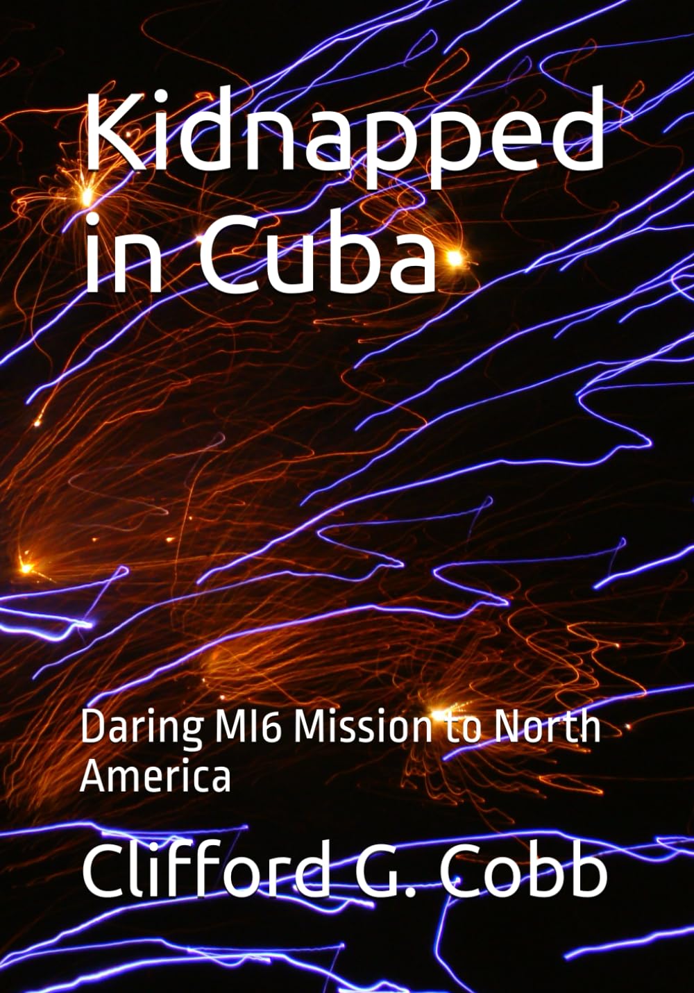 Kidnapped in Cuba: Daring MI6 Mission to North America (Terry Brammell Thrillers)
