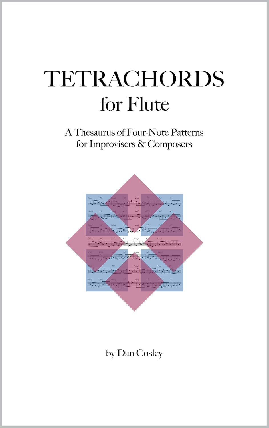 Tetrachords for Flute: A Thesaurus of Four-Note Patterns for Improvisers & Composers      [Print Replica] Kindle Edition
