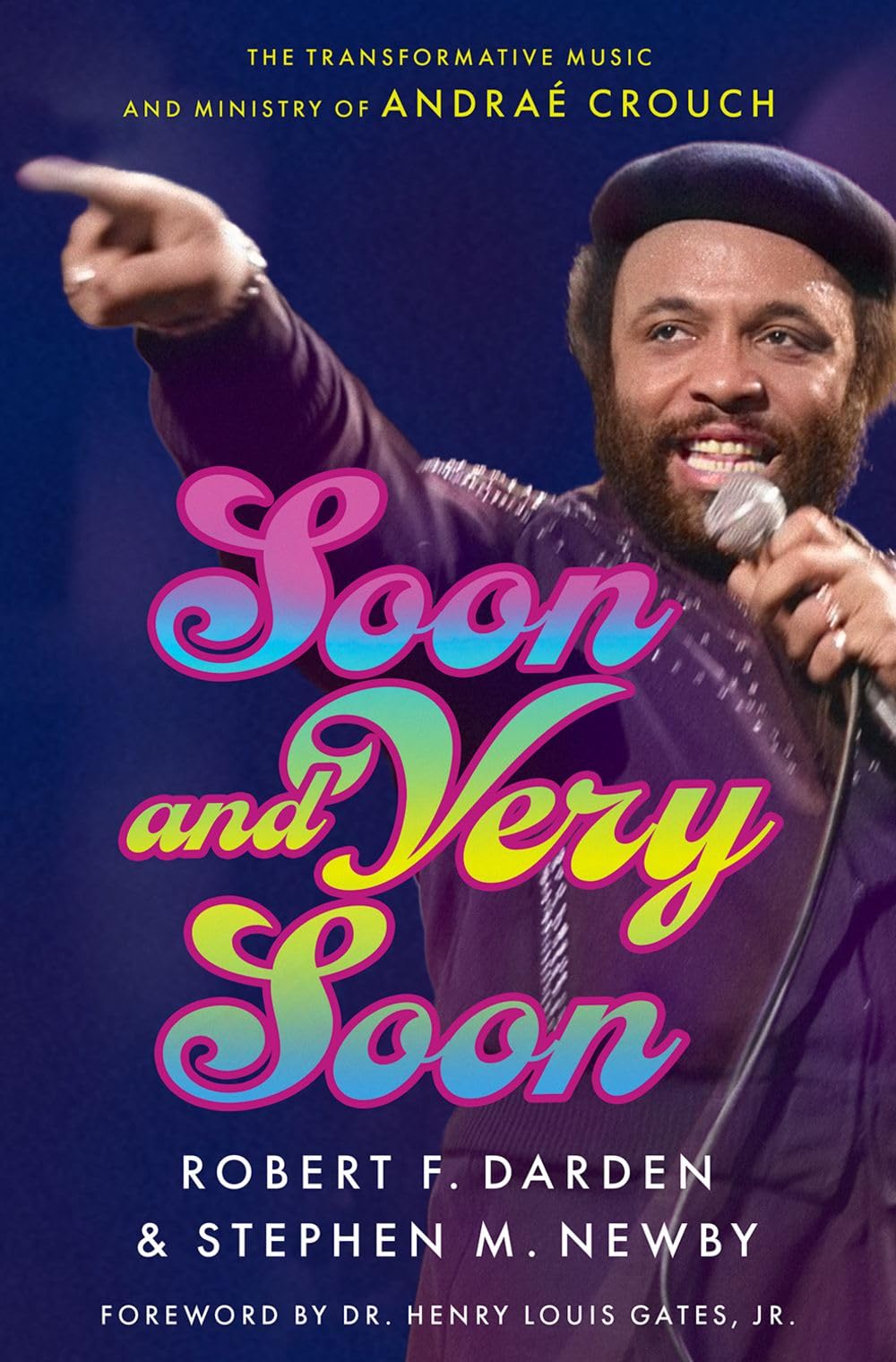 Soon and Very Soon : The Transformative Music and Ministry of AndraA Crouch