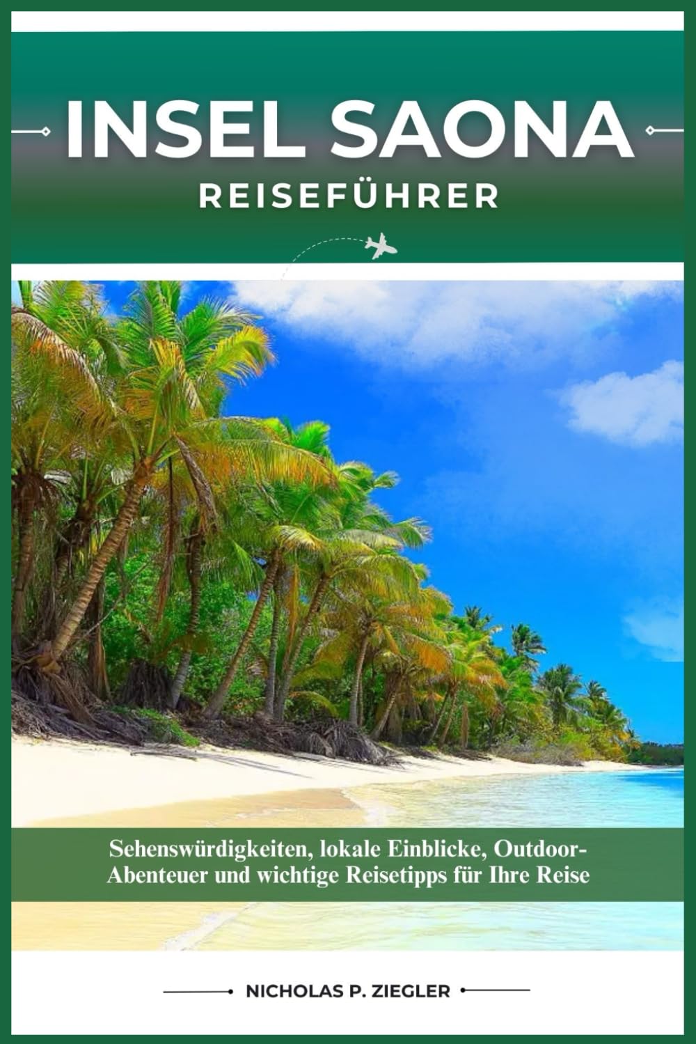 INSEL SAONA REISEFÜHRER: Sehenswürdigkeiten, lokale Einblicke, Outdoor-Abenteuer und wichtige Reisetipps für Ihre Reise