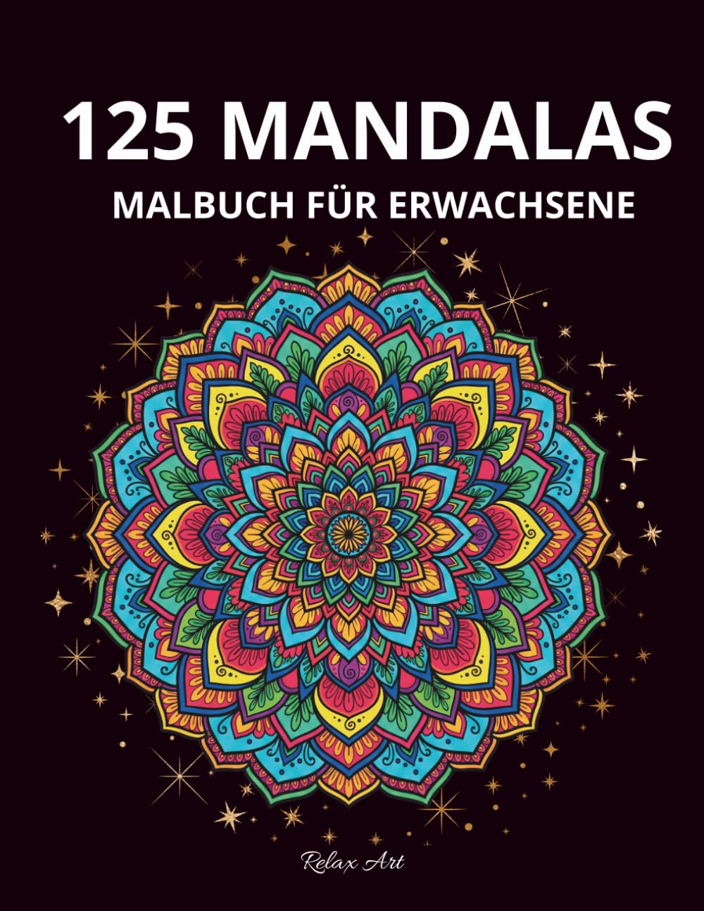 125 Mandalas: Mandala-Malbuch für Erwachsene – Entspannend und stressabbauend mit einfachen Markermotiven.: Mandala-Malbuch mit Filzstiften auf ... – 125 wunderschöne, stressabbauende Mandala
