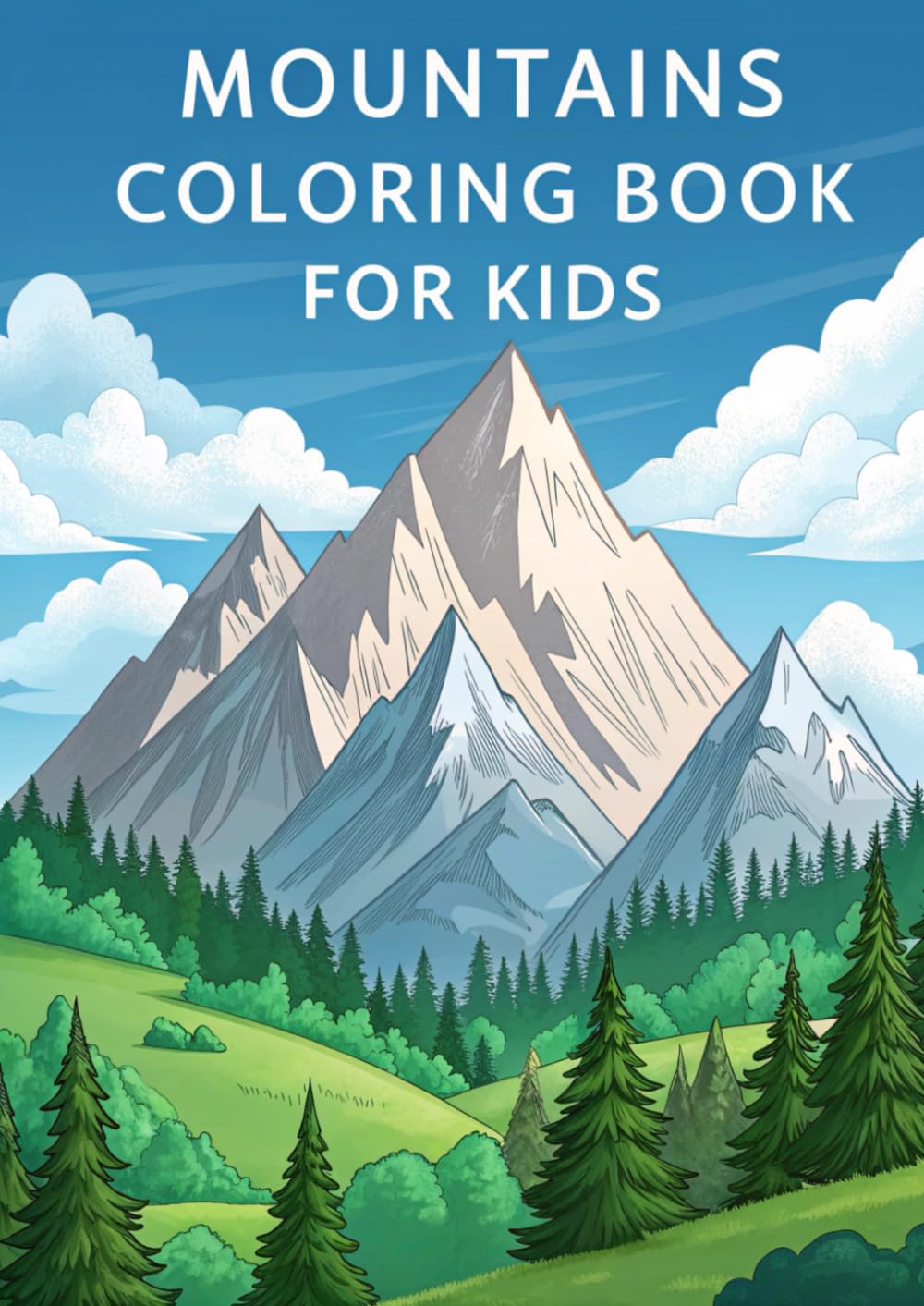 Mountain Coloring Book for Kids: 25 Fun & Scenic Outdoor Adventure Pages: Color Mountains, Forests, Wildlife & Outdoor Adventure Scenes for Creativity and Fun (Coloring Books)