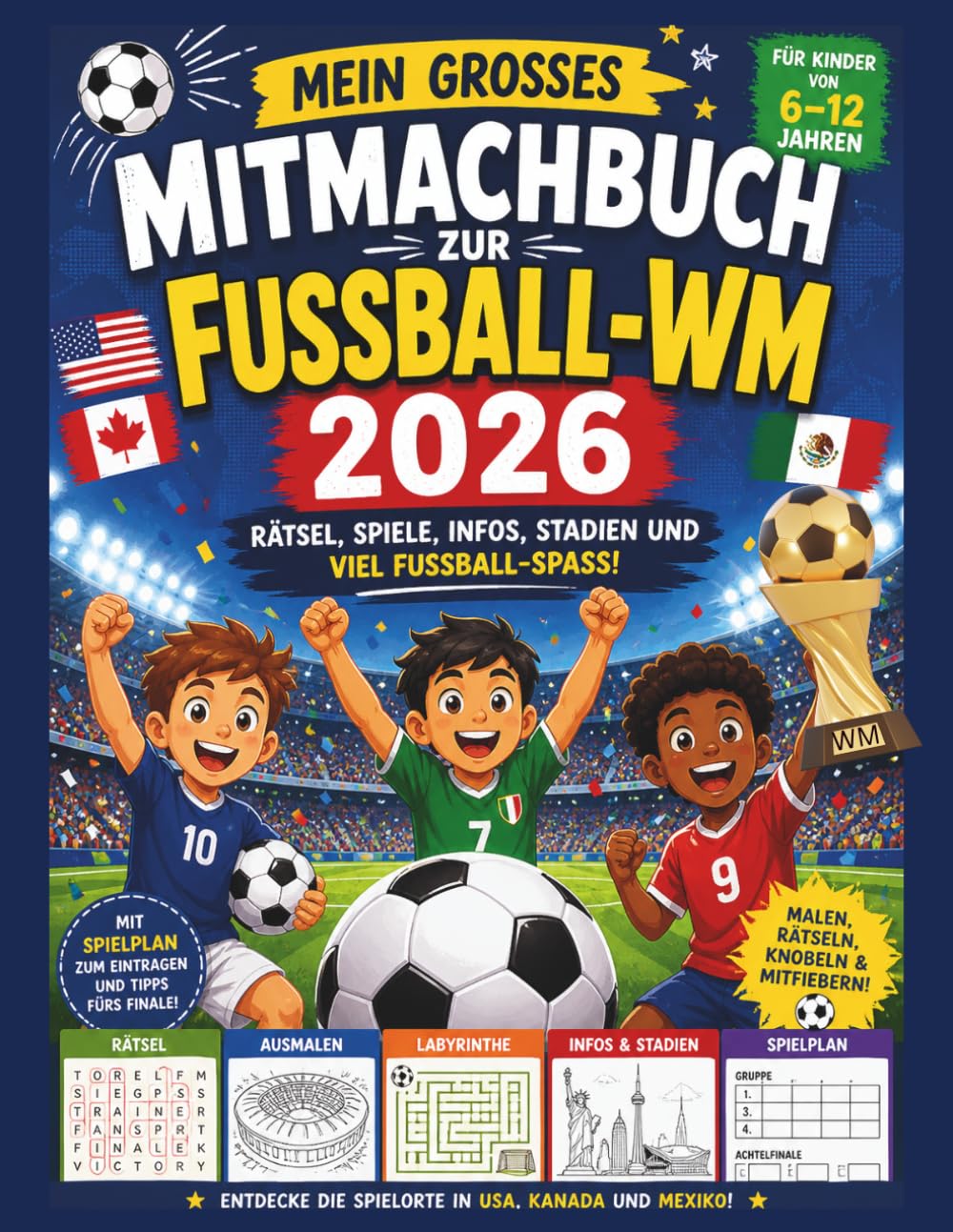 Mein großes Mitmachbuch zur Fussball-WM 2026: Rätsel, Spiele, Infos, Stadien und viel Fussball-Spaß!