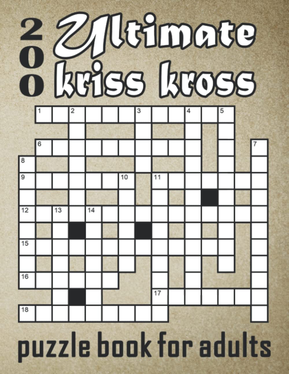 Kriss kross puzzle book for adults: Puzzle book for adults - Ultimate Criss Cross puzzle book (200 Puzzles)