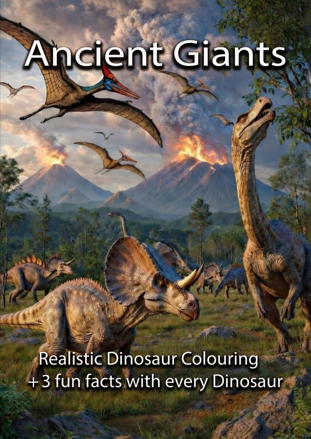 Ancient Giants -: Realistic Dinosaur Colouring Book: Detailed Illustrations for Kids, Teens, and Adults + 3 fun facts with every Dinosaur
