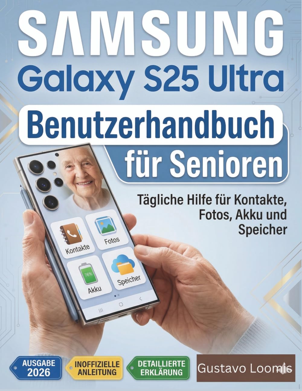 Samsung Galaxy S25 Ultra Benutzerhandbuch für Senioren: Tägliche Hilfe für Kontakte, Fotos, Akku und Speicher
