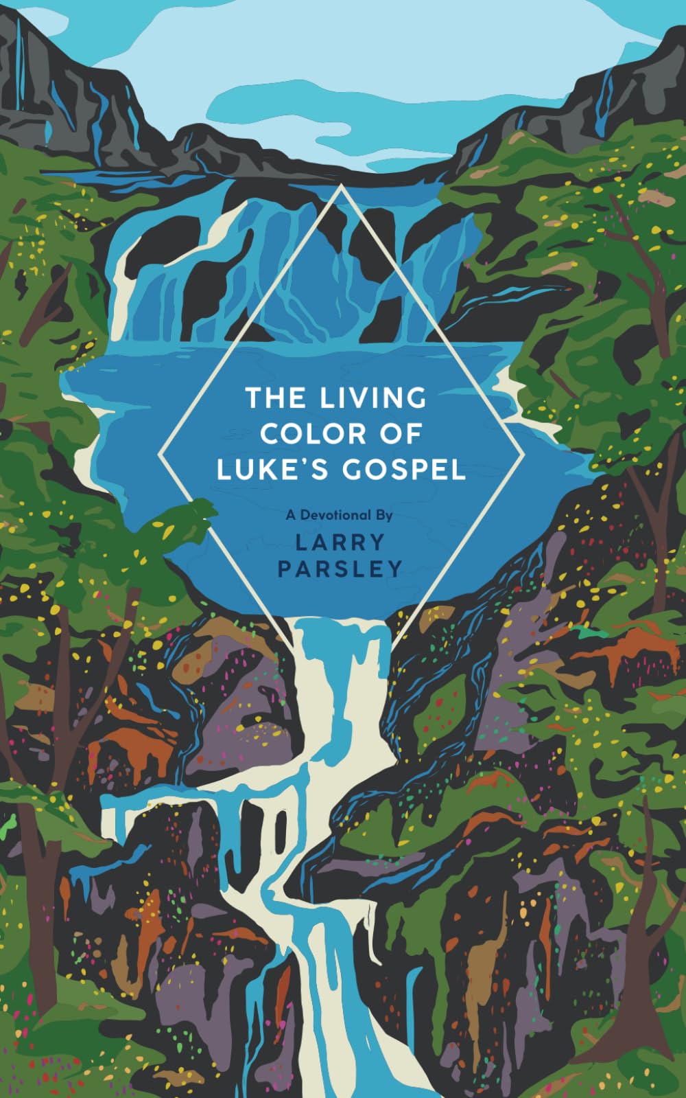 The Living Color of Luke's Gospel: A Devotional (An Easy Stroll Through the Gospels)