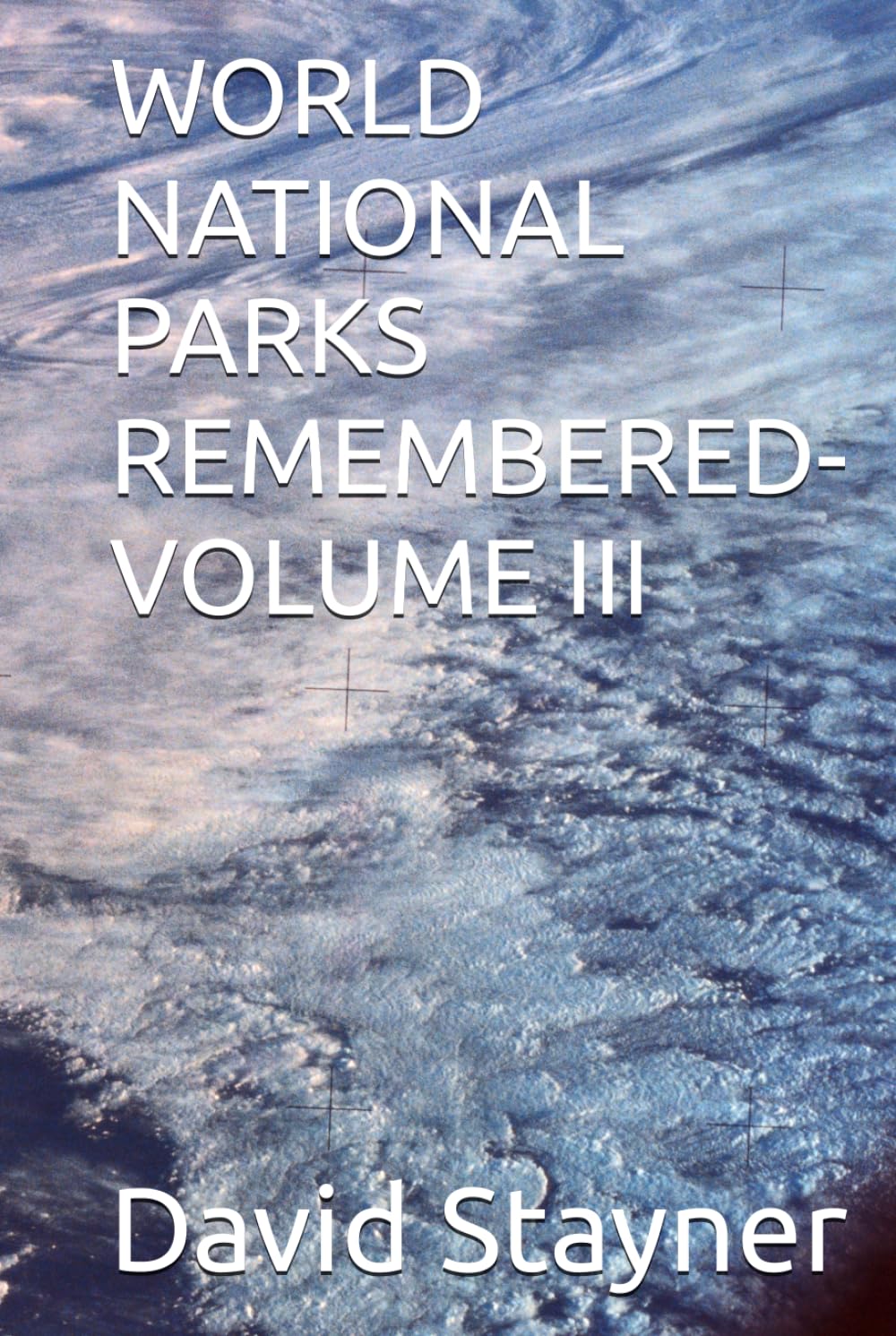 WORLD NATIONAL PARKS REMEMBERED-VOLUME III (WORLD PARKS REMEMBERED)