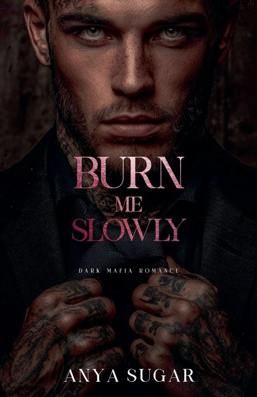 Burn Me Slowly: Dark Mafia Romance: 1 (Pretty When I Break)