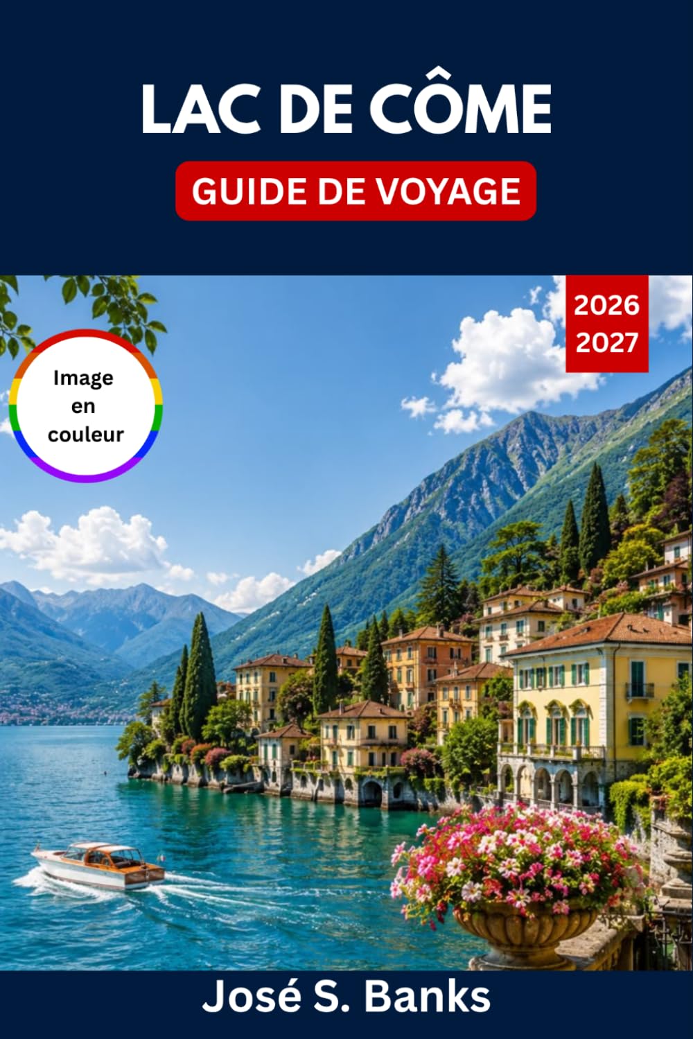 GUIDE DE VOYAGE LAC DE CÔME 2026/2027: Découvrez Bellagio, Varenna, des villas élégantes, des traversées en ferry pittoresques, des villages au bord ... et des escapades italiennes hors du temps.