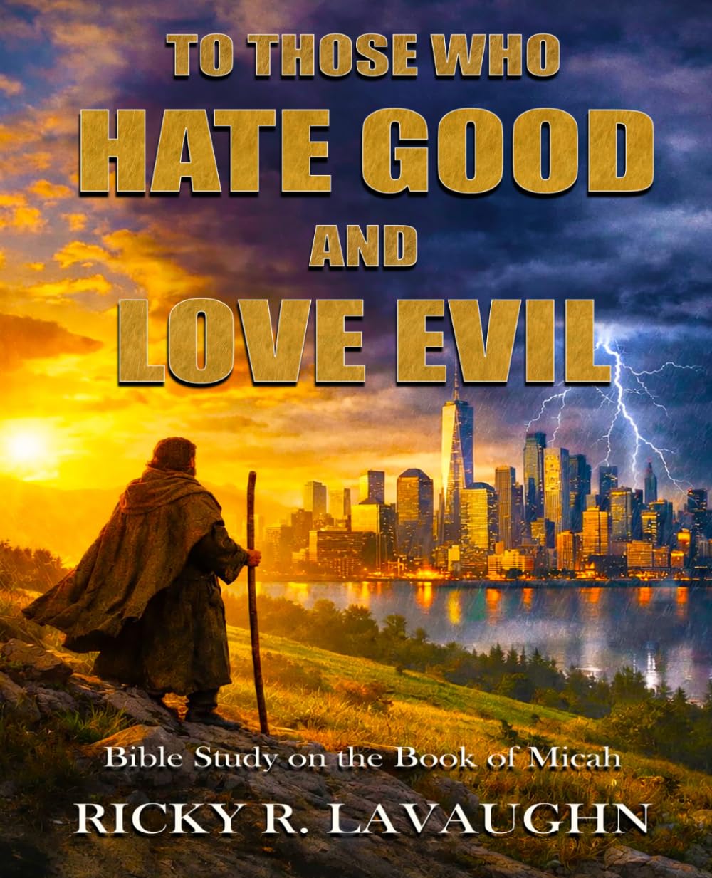 To Those Who Hate Good and Love Evil: Bible Study on the Book of Micah (Prophets: Jonah to Habakkuk)