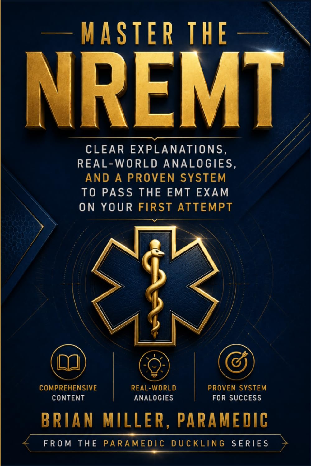 Master The NREMT: Clear Explanations, Clever Analogies, and Proven Strategies to Pass the EMT Exam the First Time (Paramedic Duckling)