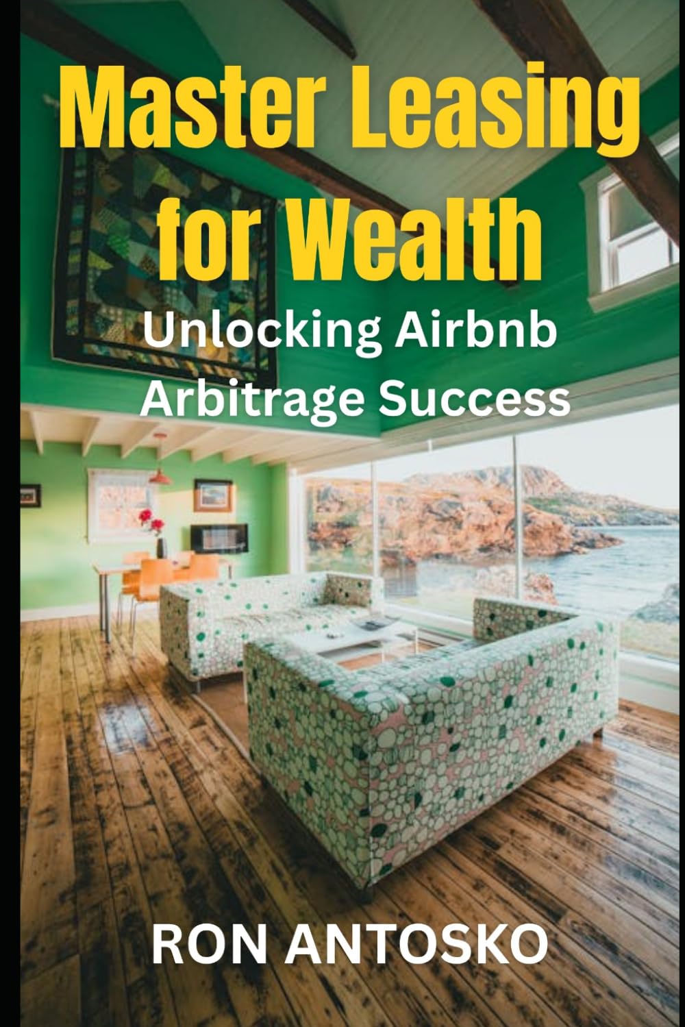 Master Leasing for Wealth: Unlocking Airbnb Arbitrage Success