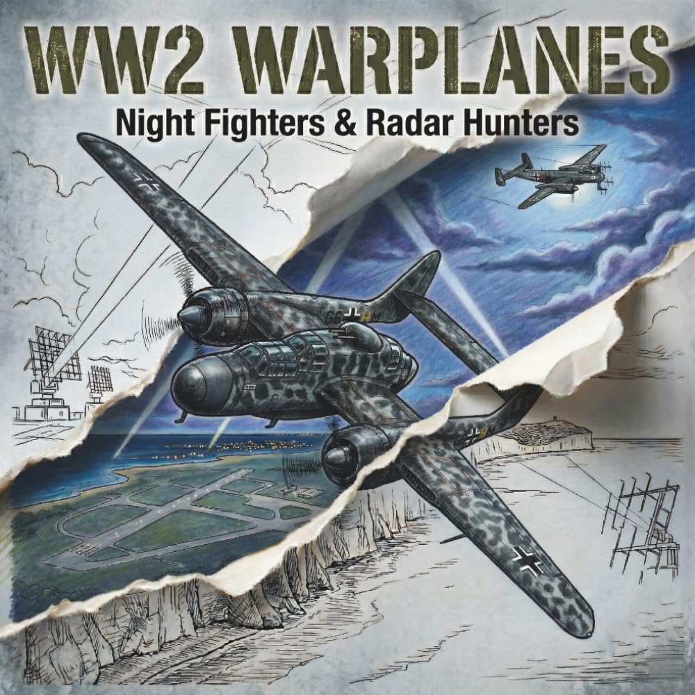 WW2 Warplanes: Night Fighters & Radar Hunters: 25 Famous Night Hunters and Interceptors of World War 2 | Warbirds Coloring Collection for Kids and Teens (WW2 Warplanes Collection)