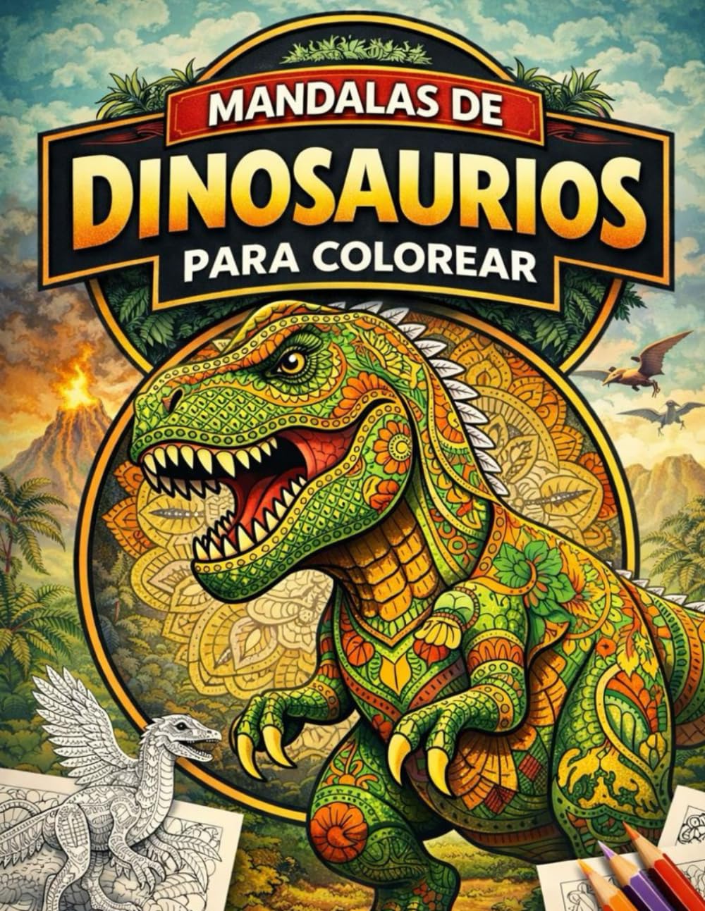 MANDALAS DE DINOSAURIOS PARA COLOREAR: Colorea dinosaurios y relájate con mandalas creativos