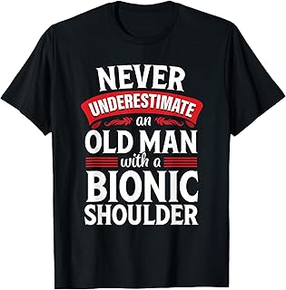 Shoulder Surgery Funny Old Quote Replacement Recovery T-Shirt
