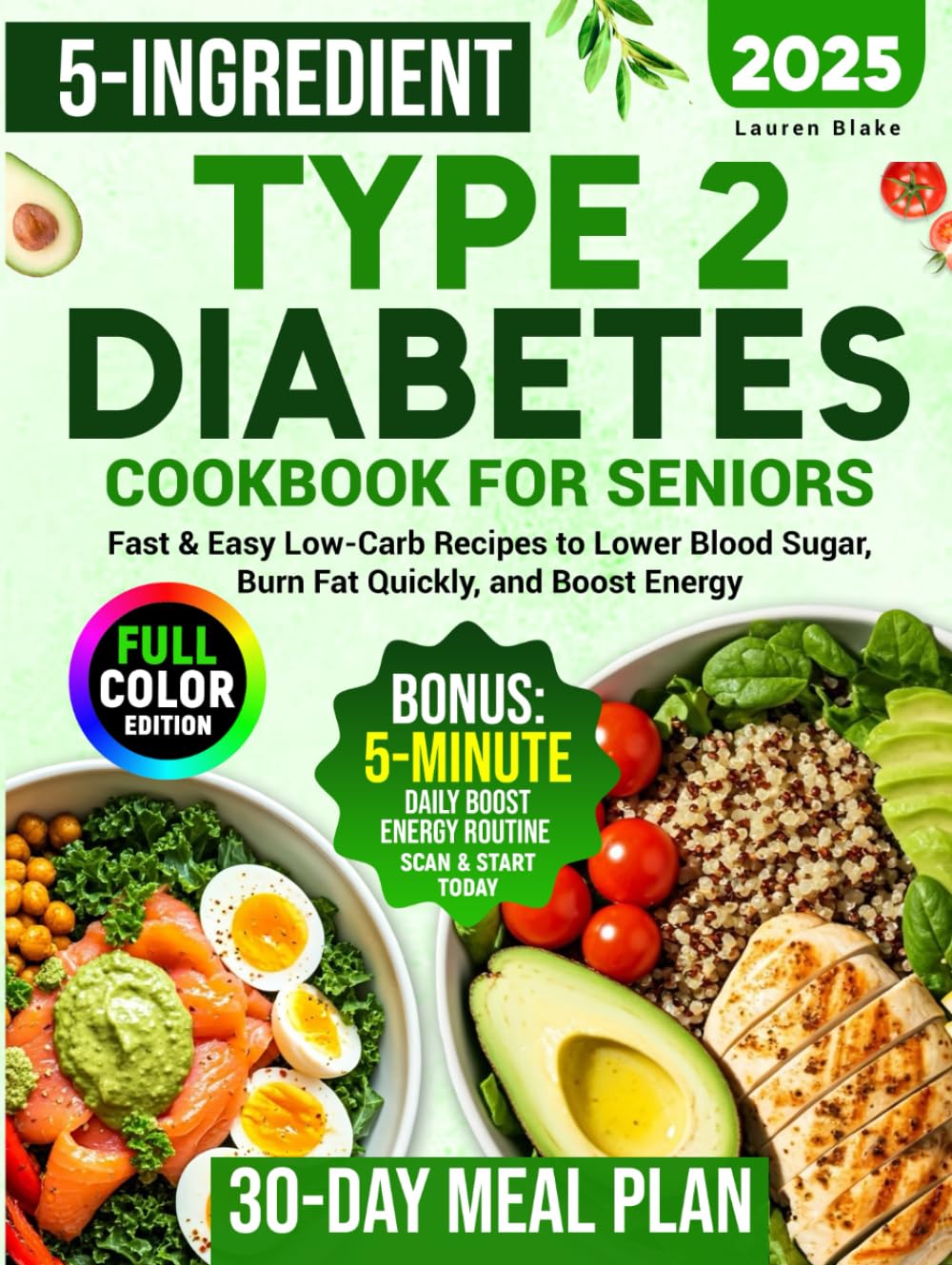 5-Ingredient Type 2 Diabetes Cookbook for Seniors: 100+ Fast & Easy Low-Carb Recipes to Lower Blood Sugar, Burn Fat Quickly, and Boost Energy — ...