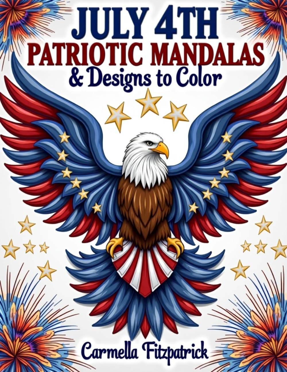 July 4th Patriotic Mandalas & Designs to Color (Moments of Mindful Coloring)