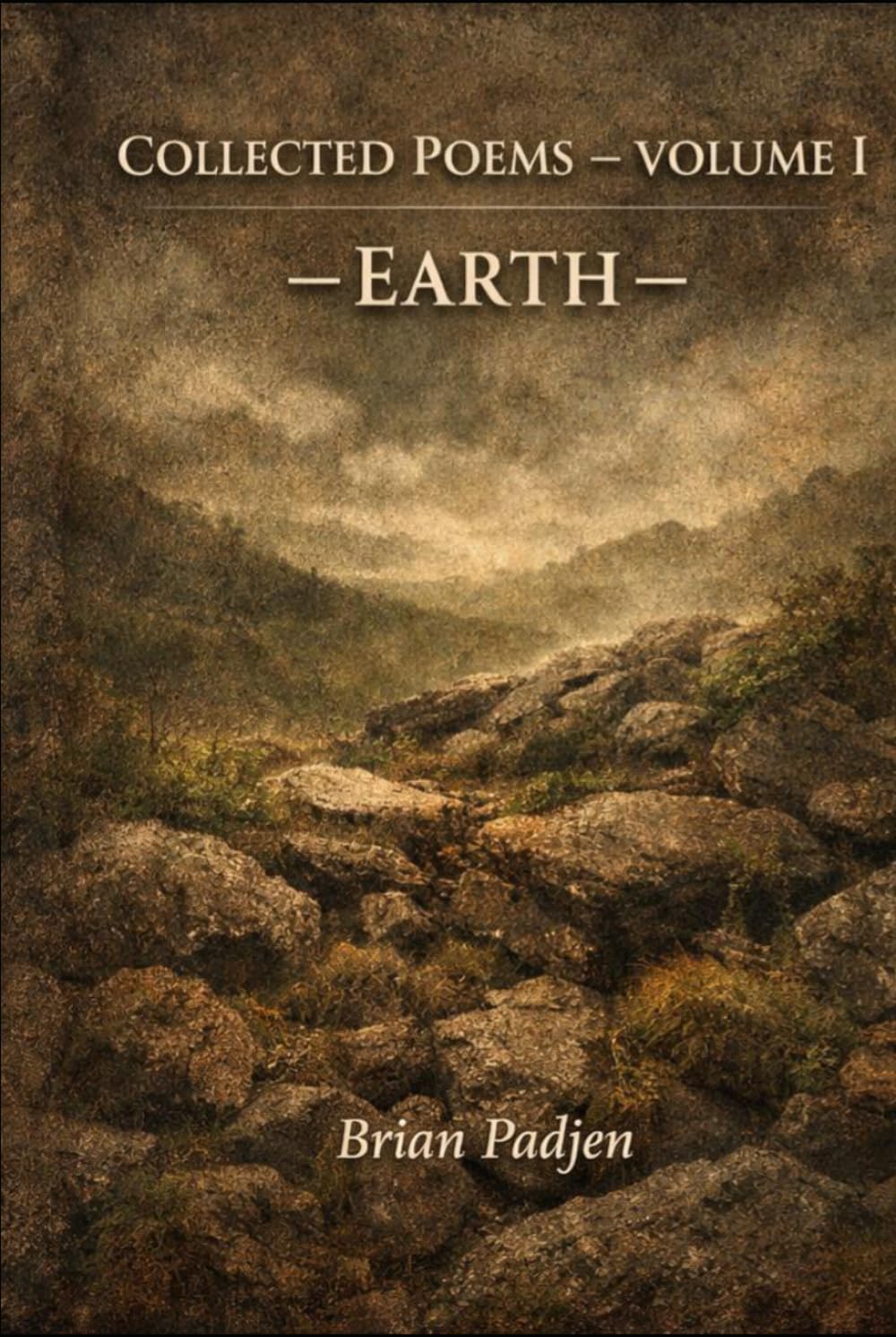Collected Poems: Volume I Earth