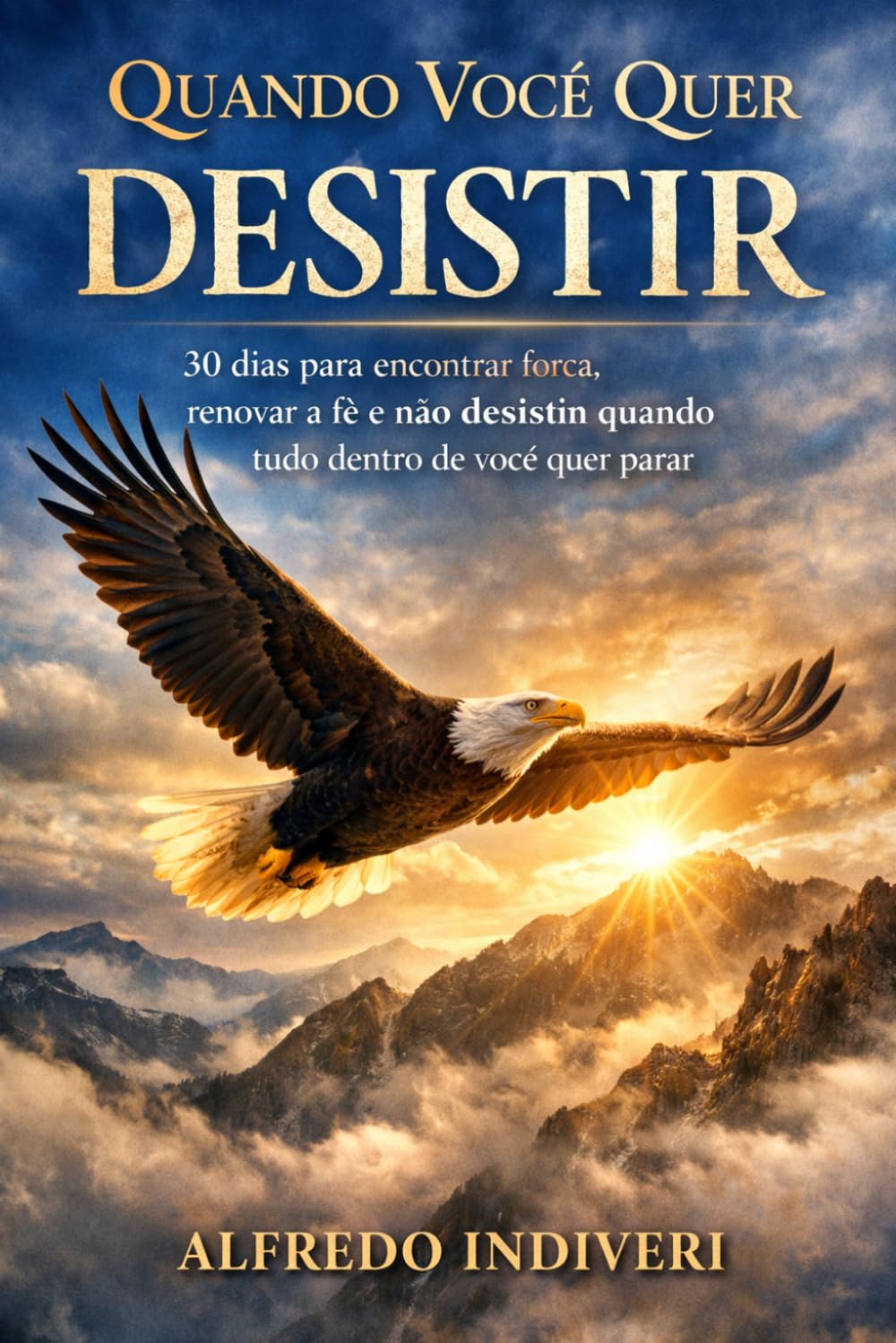 Quando você quer desistir: 30 dias para encontrar força, renovar a fé e não desistir quando tudo dentro de você quer parar (O poder extraordinário)