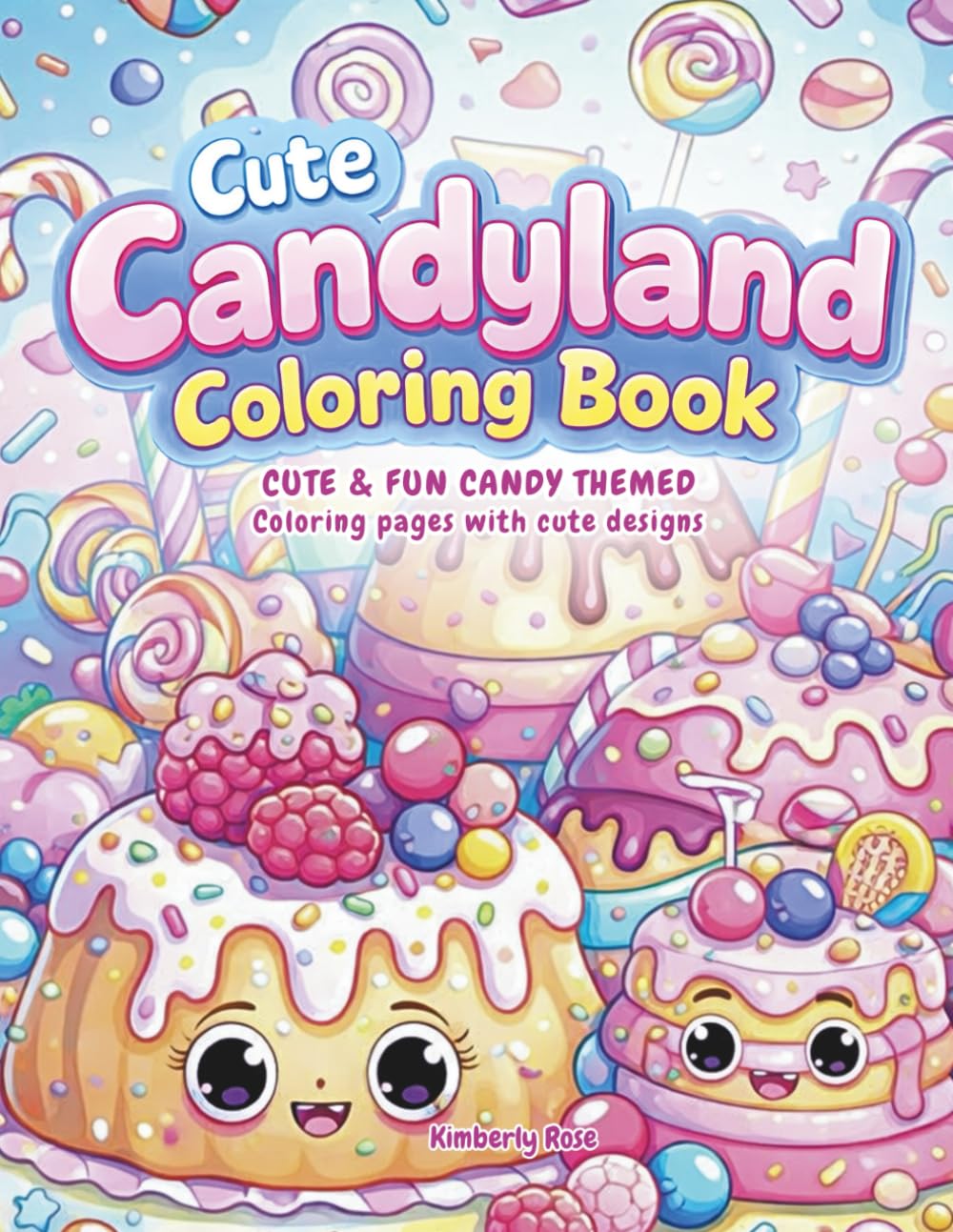 Candyland Coloring Book for kids and adults Bold and Easy Cute Candy Coloring Pages with Sweets, Desserts, Cupcakes, Donuts and Chocolates