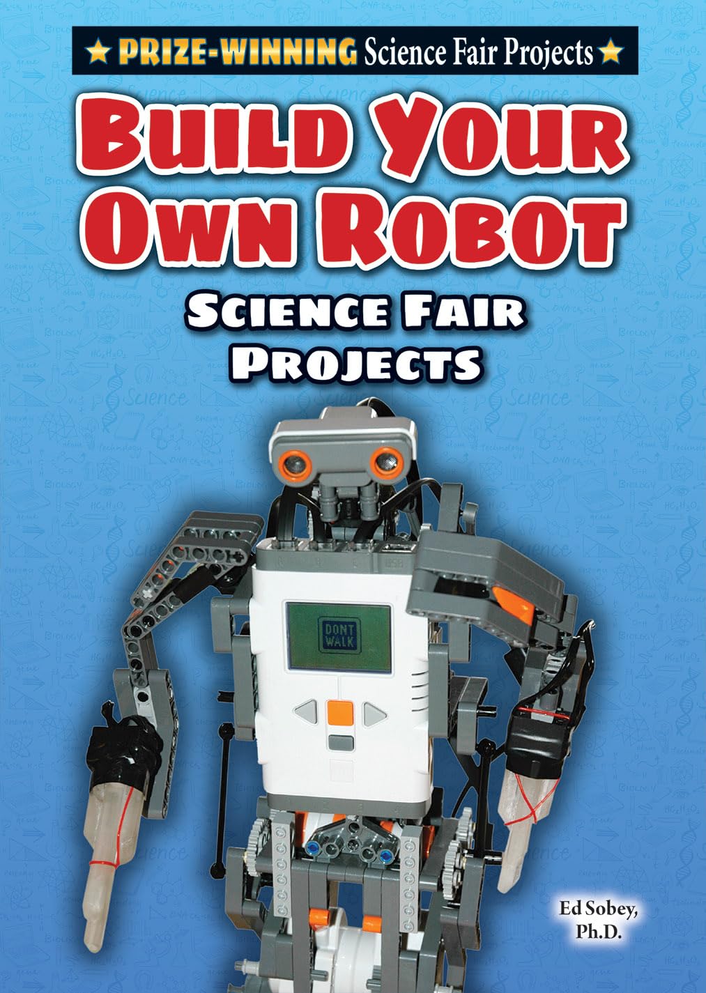Build Your Own Robot Science Fair Projects (Prize-Winning Science Fair Projects)