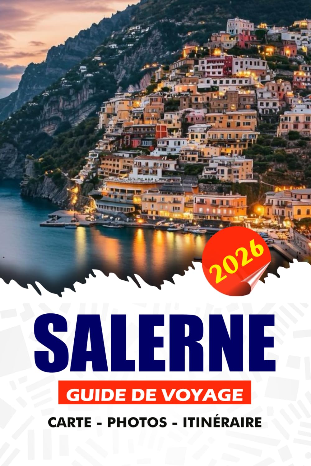 SALERNE GUIDE DE VOYAGE 2026: Découvrez le joyau côtier caché de l'Italie : itinéraires, secrets locaux, aventures authentiques et au-delà