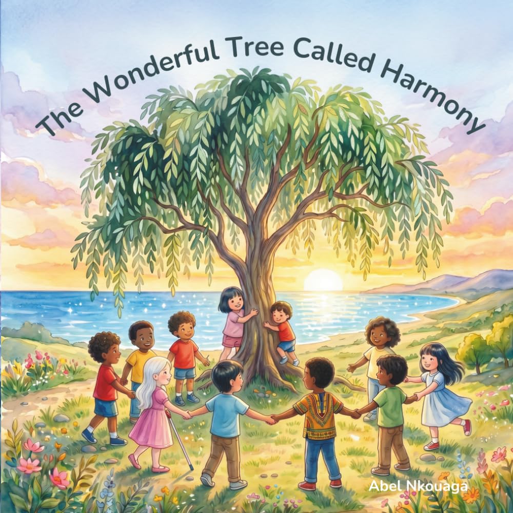 The Wonderful Tree Called Harmony: A Chidren's Picture Book about Peace, Unity and Belonging