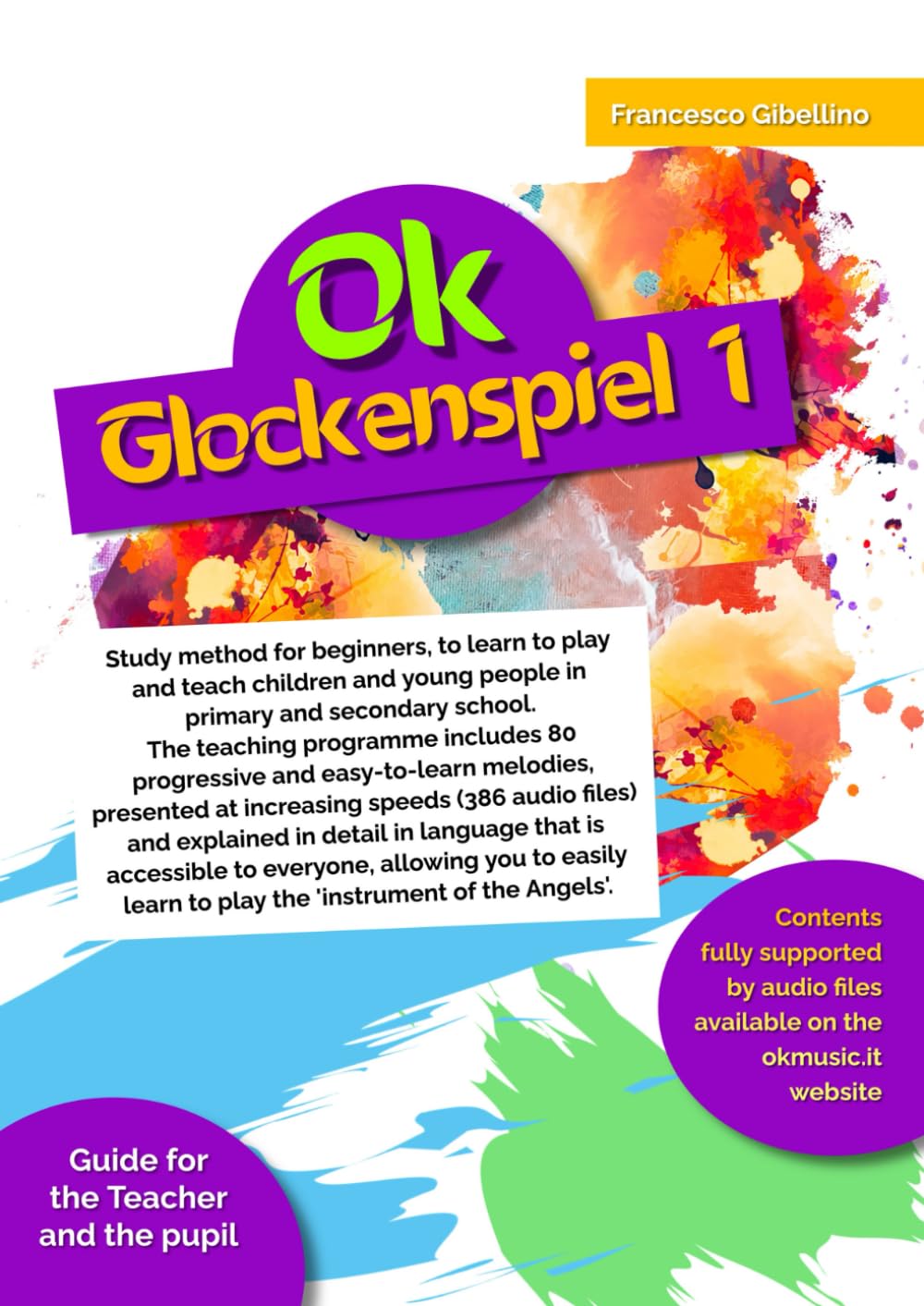Ok Glockenspiel Book 1: Study method for beginners, to learn to play and teach children and young people in primary and secondary school. The teaching ... melodies, presented at increasing speeds