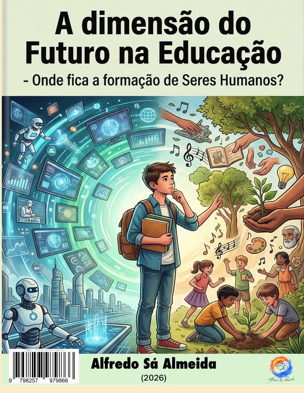 A dimensão do Futuro na Educação: - Onde fica a formação de Seres Humanos?