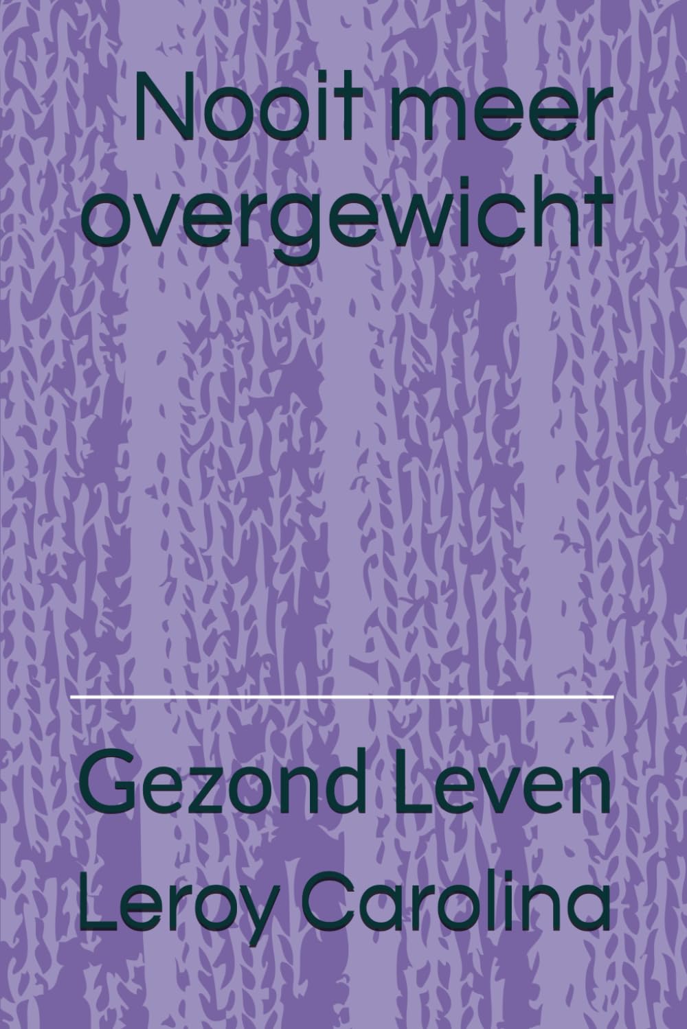 Nooit meer overgewicht: Gezond Leven
