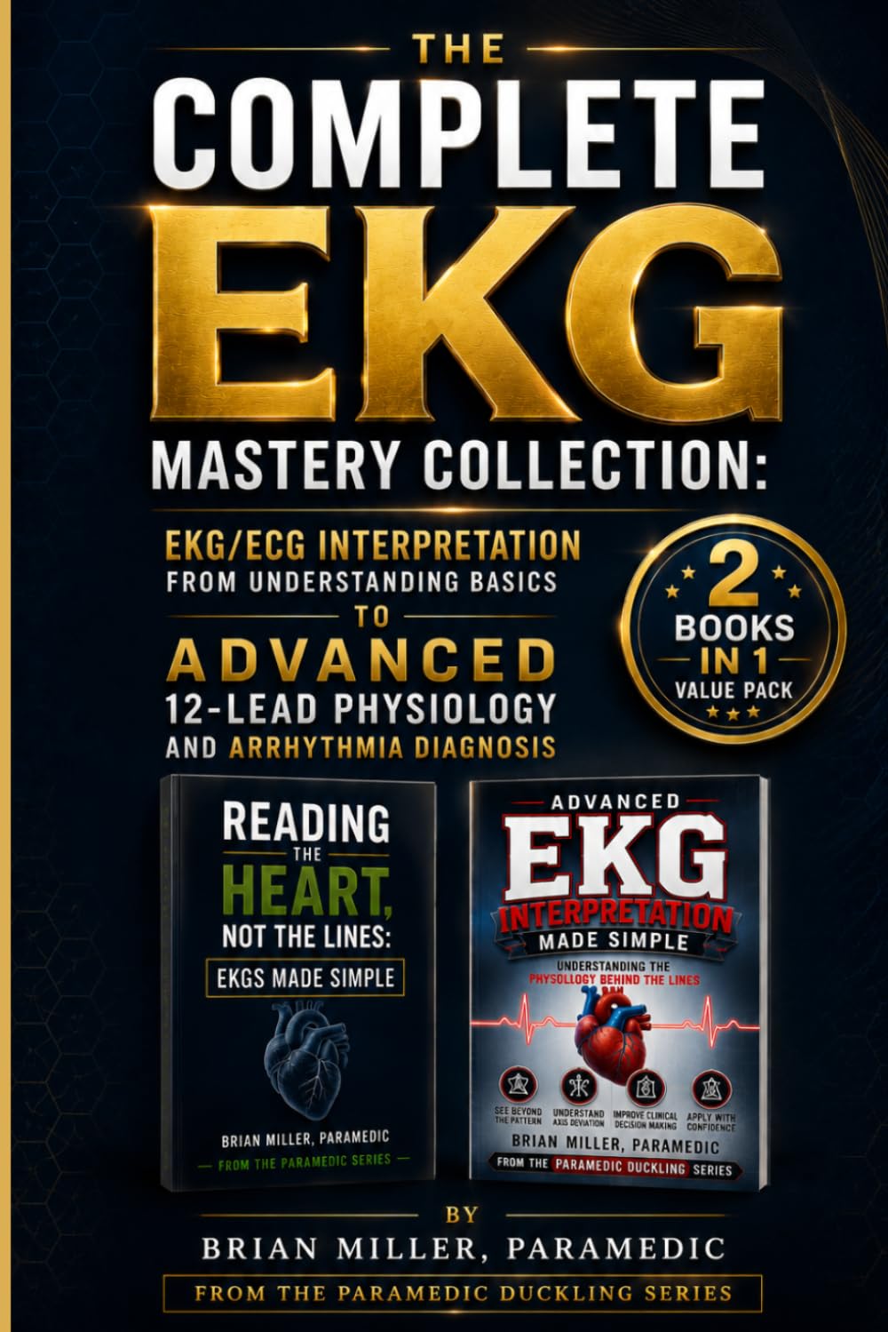The Complete EKG Mastery Collection: EKG/ECG Interpretation from Understanding Basics to Advanced 12-Lead Physiology and Arrhythmia Diagnosis (Paramedic Duckling)