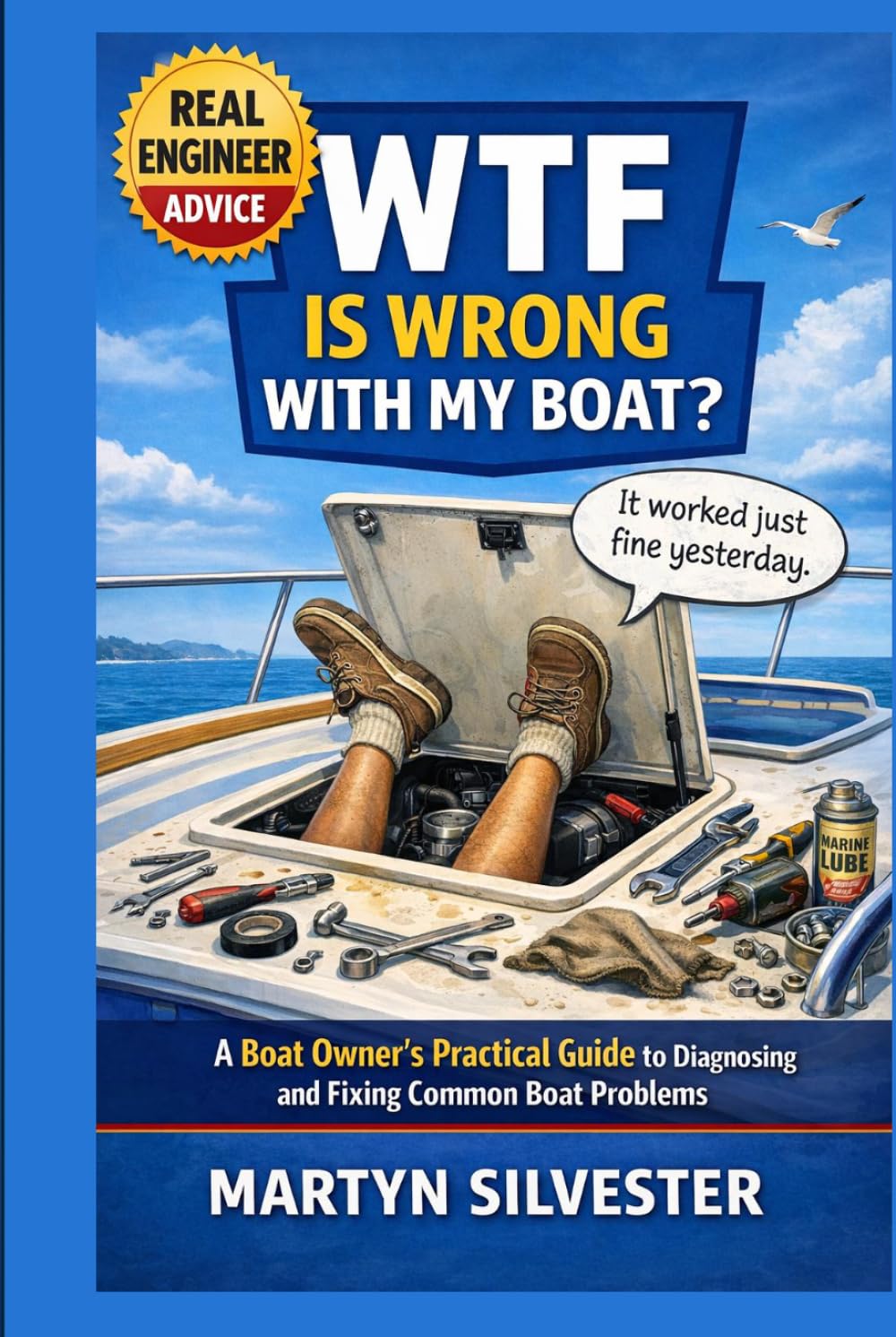 WTF IS WRONG WITH MY BOAT: A Boat Owners Practical Guide to Troubleshooting & Fixing Common Boat Problems | 100+ common problems on almost every boat | A Great Gift For Boat & Yacht Owners