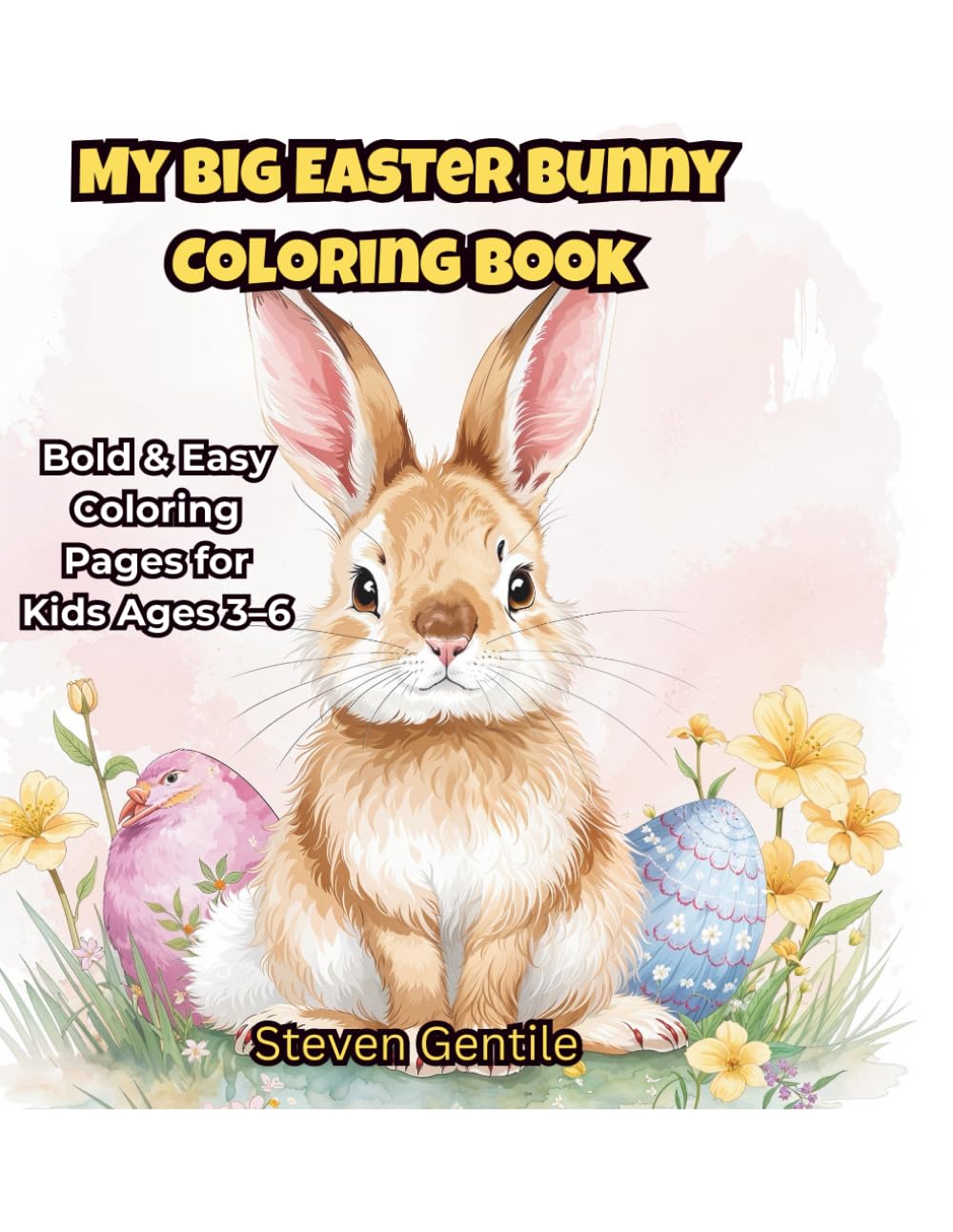 My Big Easter Bunny Coloring Book: Bold & Easy Coloring Pages for Toddlers and Kids Ages 3–6 | Cute Bunnies, Eggs, Chicks & Spring Fun