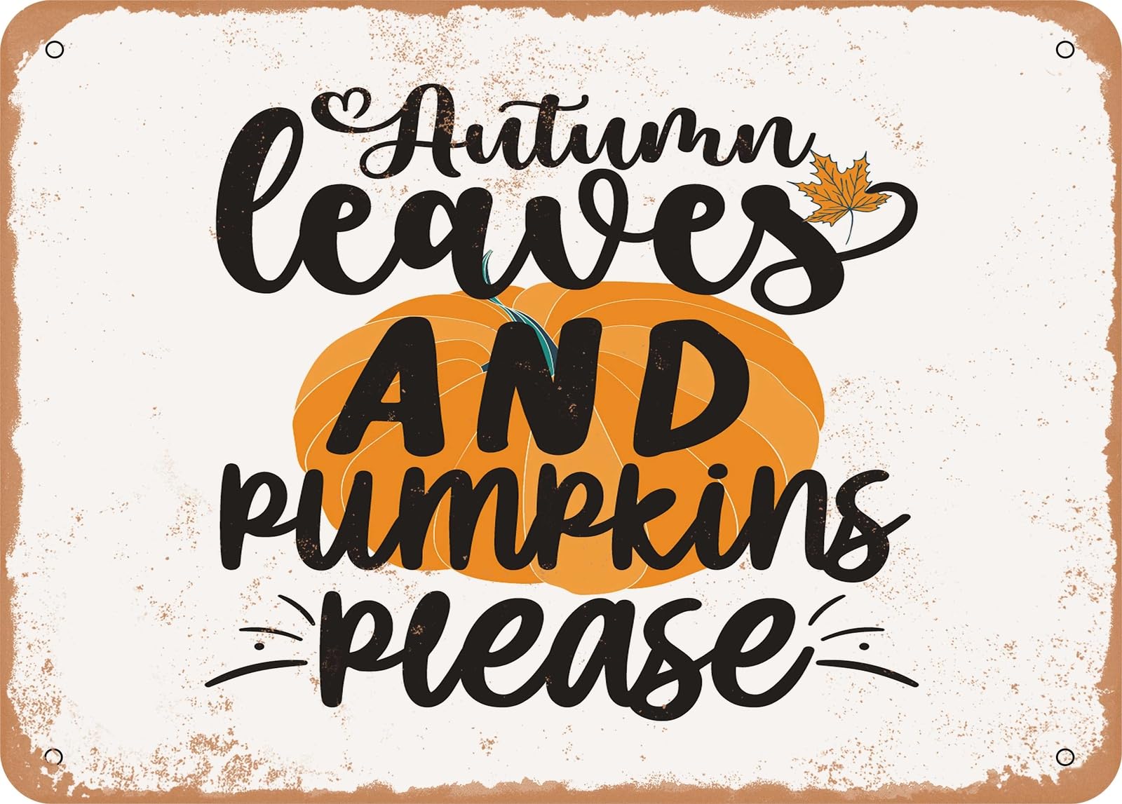 Miaomansenstore Metal Sign - Autumn Leaves And Pumpkins Please - 2 - Vintage Look Sign Home Decor