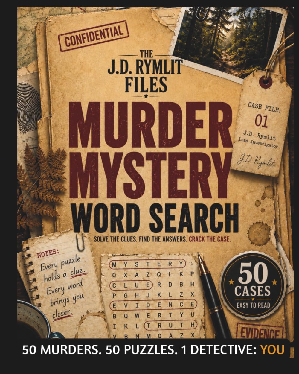 The J.D. Rymlit Files Murder Mysteries Word Search: Search for the Evidence, Catch the Killer, 50 Cases, 50 Murders, 1 Detective: You