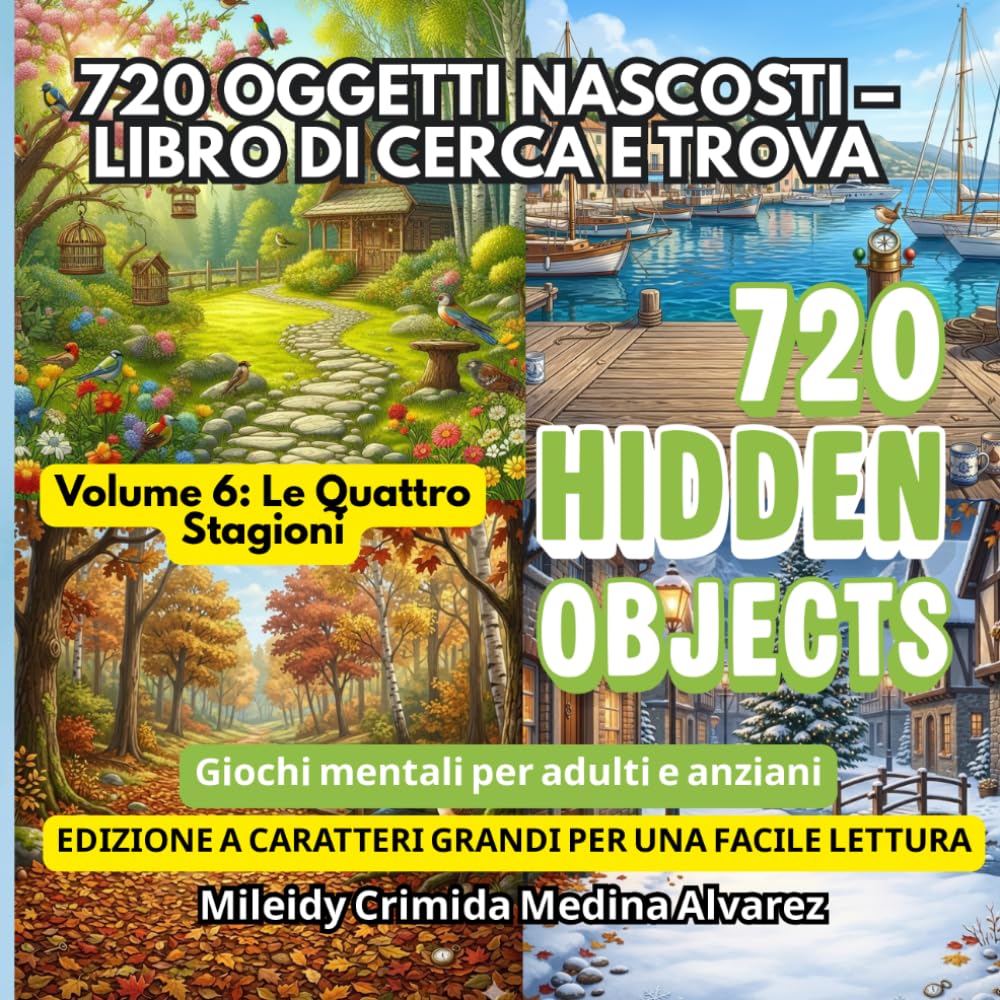 720 Oggetti Nascosti – Libro Cerca e Trova | Volume 6: Le Quattro Stagioni: Strumento di Terapia Occupazionale e Stimolazione Cognitiva | Giochi ... (720 Hidden Objects (Edizione Italiana))