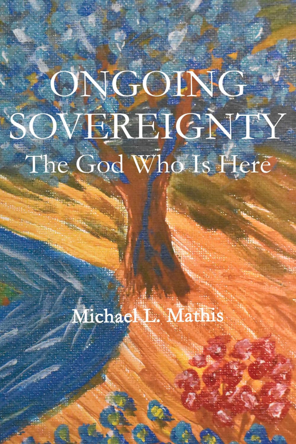 Ongoing Sovereignty: The God Who Is Here