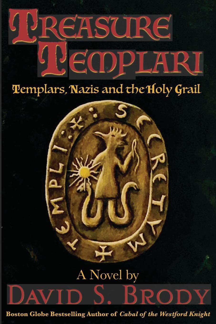 Treasure Templari: Templars, Nazis and the Holy Grail (Templars in America Series)