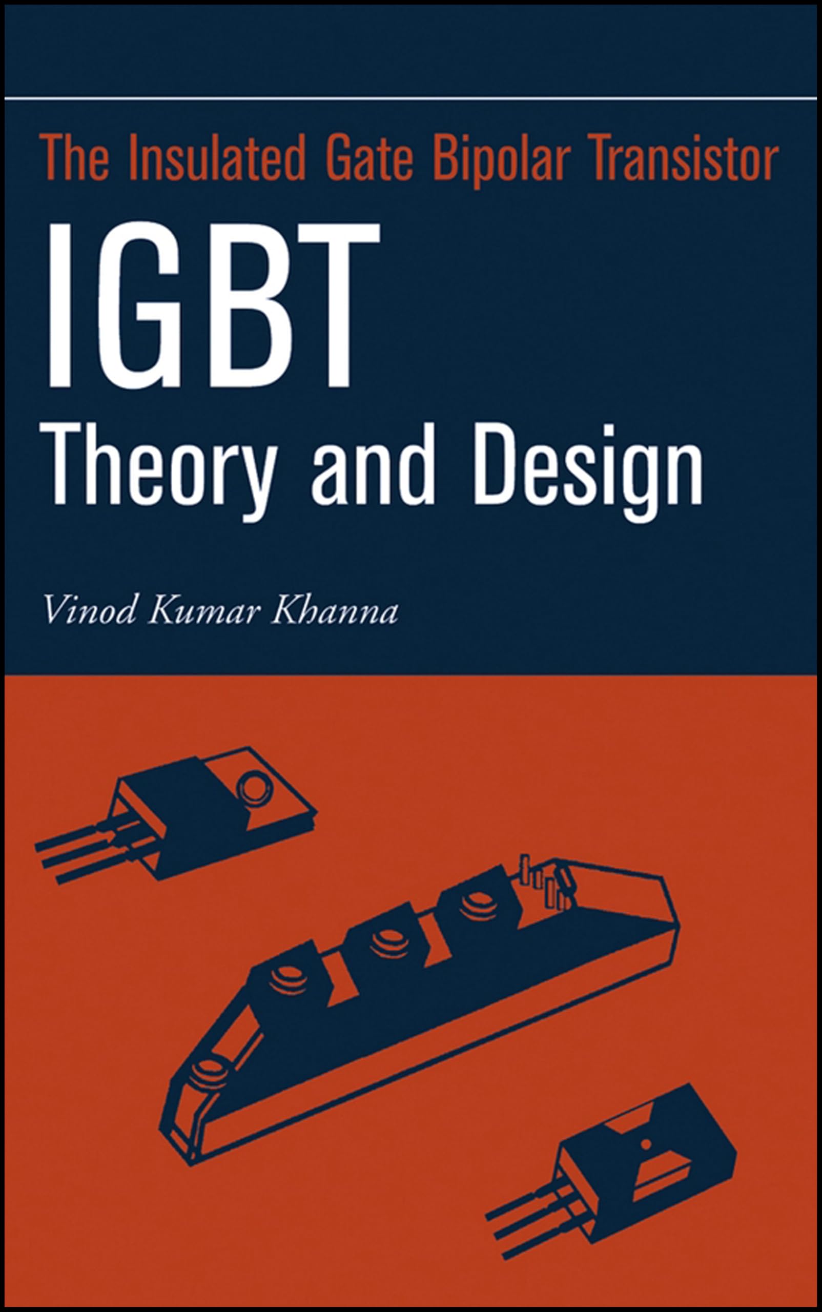 IGBT Theory and Design (IEEE Press Series on Microelectronic Systems), Khanna^+