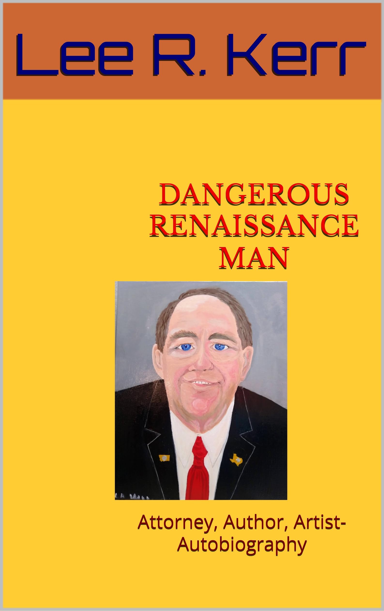 Lee R. Kerr Dangerous Renaissance Man livre biographique avocat