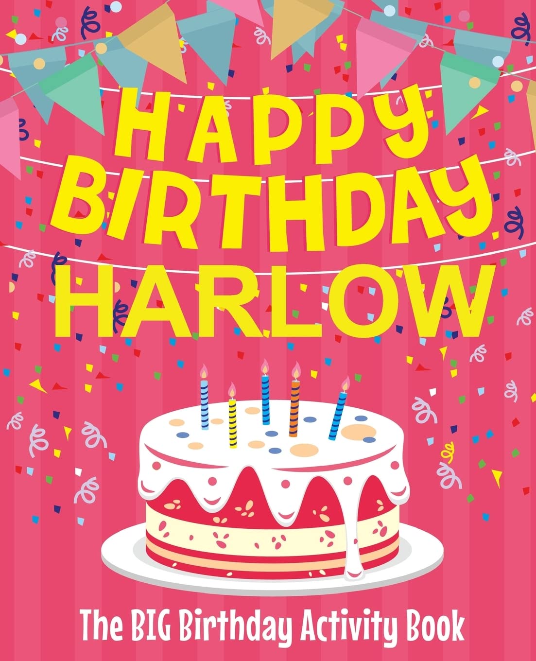 Happy Birthday Harlow - The Big Birthday Activity Book: Personalized Children's Activity Book