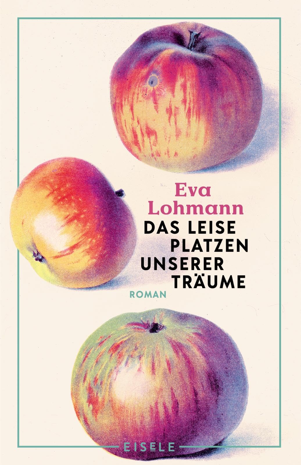 Das leise Platzen unserer Träume: Roman | Roman | Ein authentischer Roman über Liebe, Mutterschaft und das Neuerfinden von Lebensträumen 'Wie ein Gespräch mit der besten Freundin.' Süddeutsche Zeitung