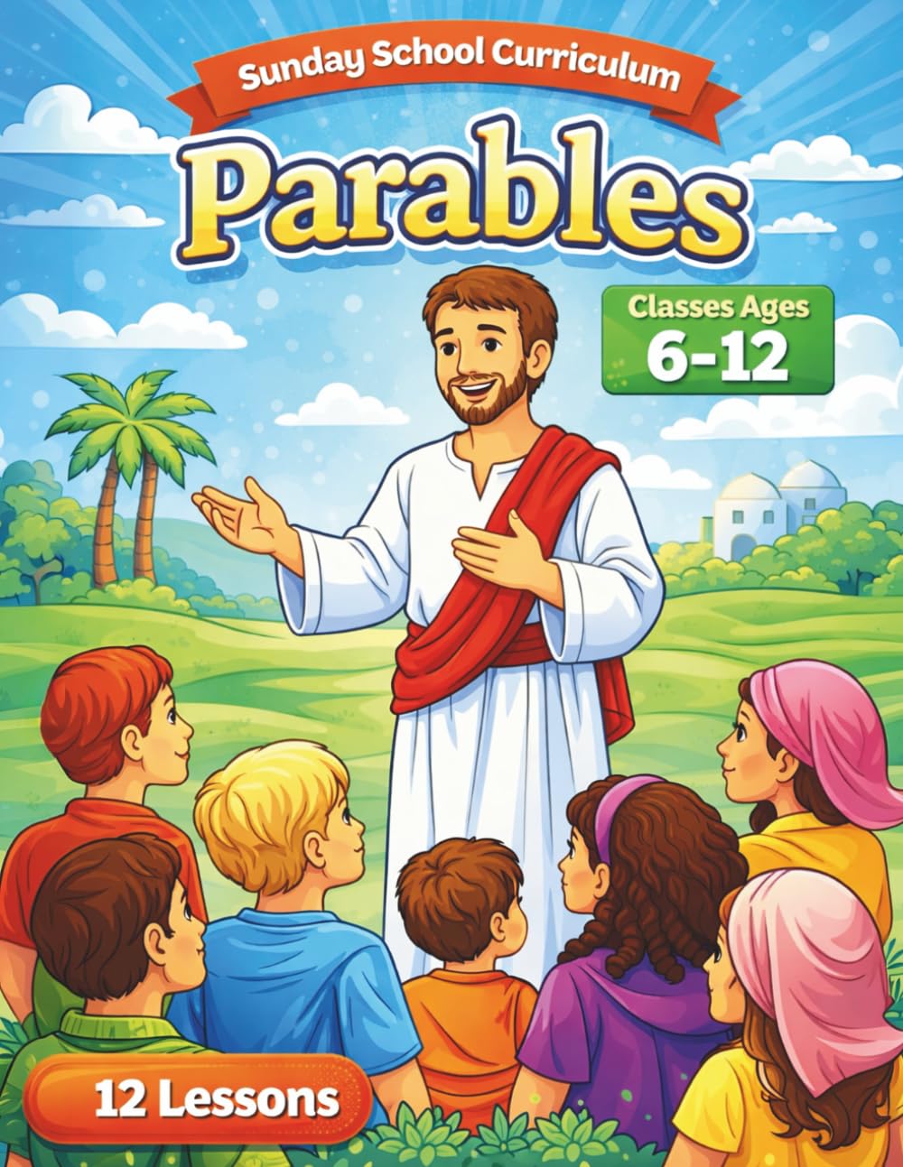 Sunday School Curriculum - Parables of the Bible: Lessons for ages 6-12