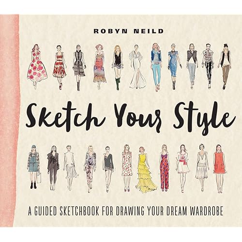 Sketch Your Style: A Guided Sketchbook for Drawing Your Dream Wardrobe