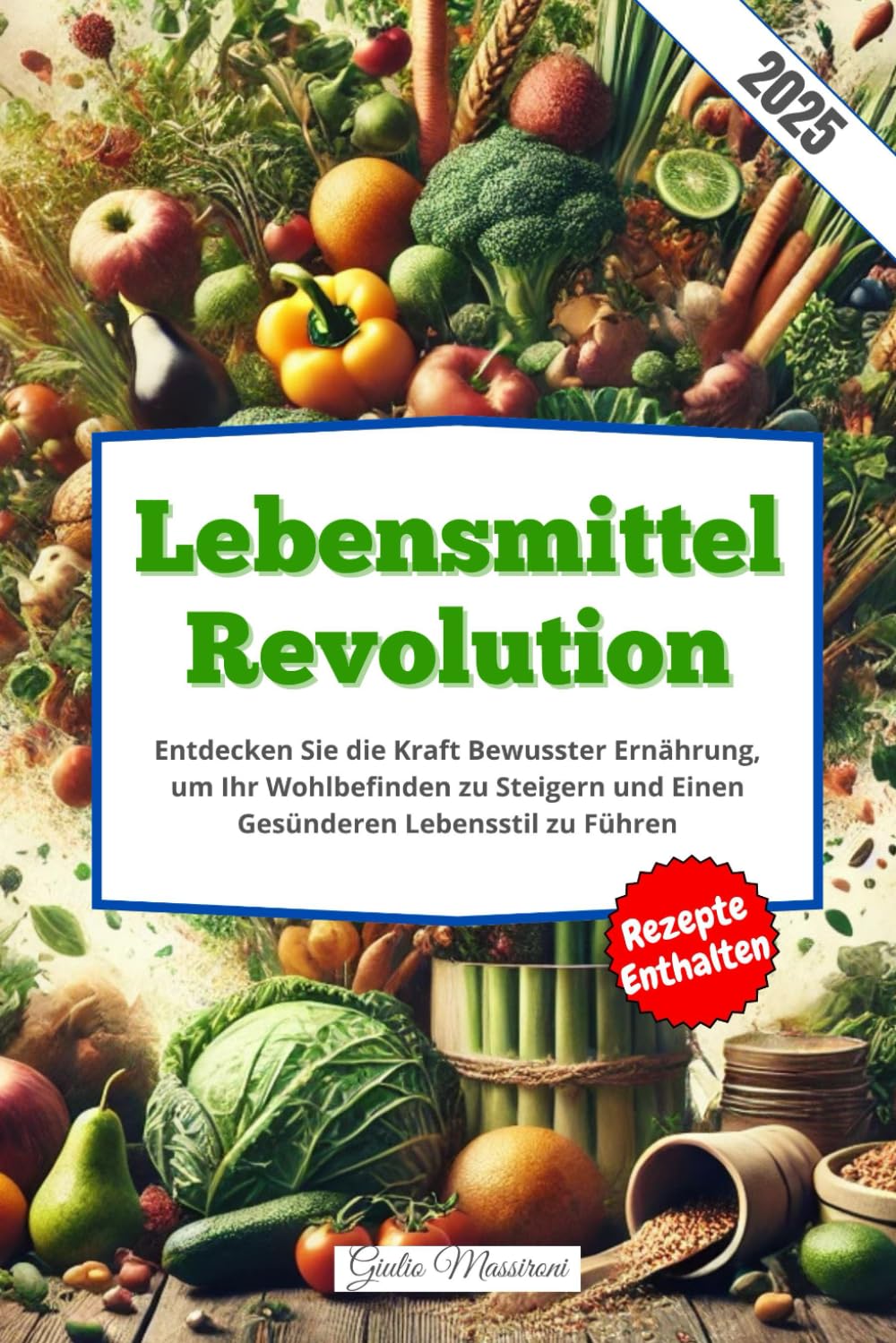 Lebensmittel Revolution: Entdecken Sie die Kraft Bewusster Ernährung, um Ihr Wohlbefinden zu Steigern und Einen Gesünderen Lebensstil zu Führen