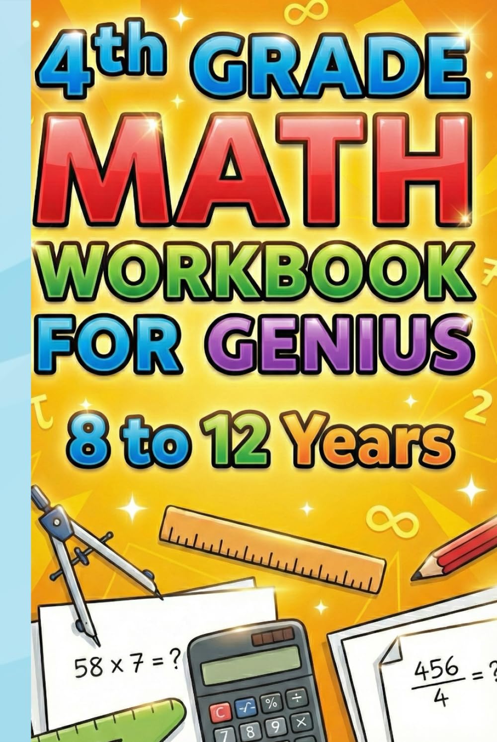 4th Grade Math Workbook for Genius Ages 8–12 | Fun & Challenging Math Problems with Multiplication, Division, Fractions, Decimals, Word Problems & Brain Boosting Activities