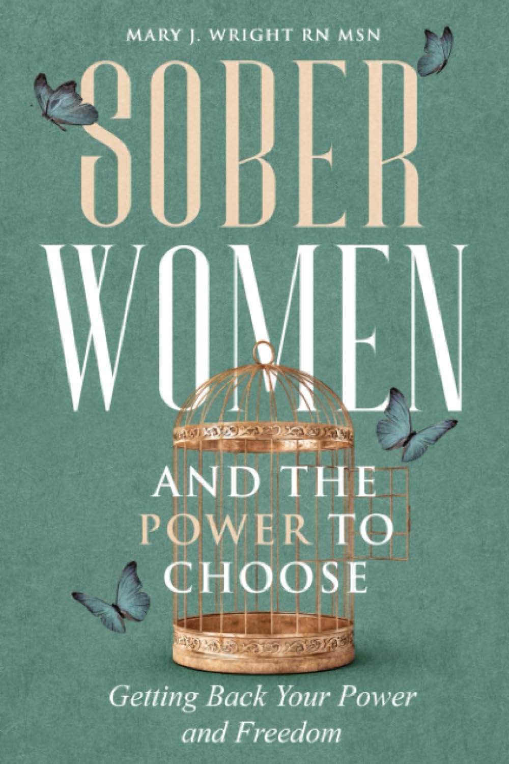 Sober Women and the Power to Choose: Getting Back Your Power and Freedom